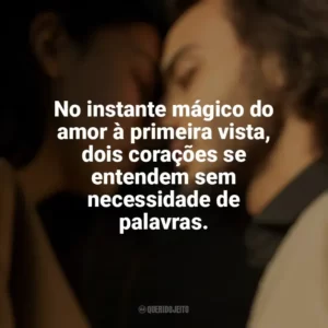 No instante mágico do amor à primeira vista, dois corações se entendem sem necessidade de palavras. Amor à Primeira Vista