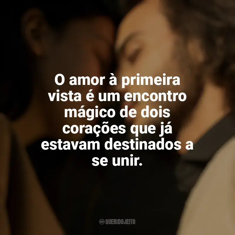 Pensamentos Sobre Amor à Primeira Vista e frases: O amor à primeira vista é um encontro mágico de dois corações que já estavam destinados a se unir.