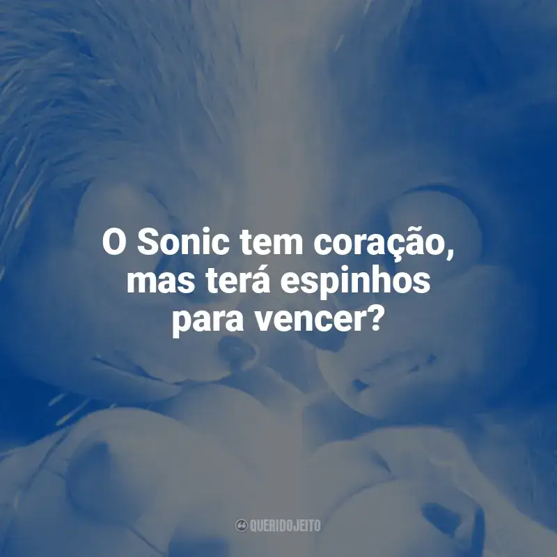 Frases reflexivas de Sonic 2 - O Filme: O Sonic tem coração, mas terá espinhos para vencer?