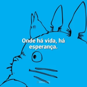 Onde há vida, há esperança. – O Túmulo dos Vagalumes. Studio Ghibli