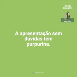 A apresentação sem dúvidas tem purpurina. Táticas do Amor (Livro)