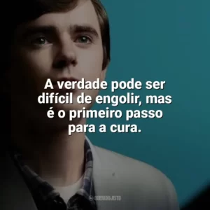 A verdade pode ser difícil de engolir, mas é o primeiro passo para a cura. The Good Doctor (Série)
