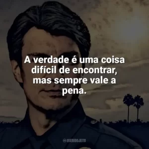 A verdade é uma coisa difícil de encontrar, mas sempre vale a pena. The Rookie (Série)