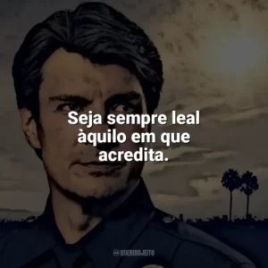 Seja sempre leal àquilo em que acredita. The Rookie (Série)