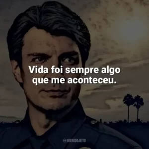 Vida foi sempre algo que me aconteceu. The Rookie (Série)