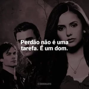 Perdão não é uma tarefa. É um dom. The Vampire Diaries (Série)
