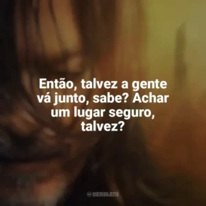 Então, talvez a gente vá junto, sabe? Achar um lugar seguro, talvez? The Walking Dead: Daryl Dixon (Série)