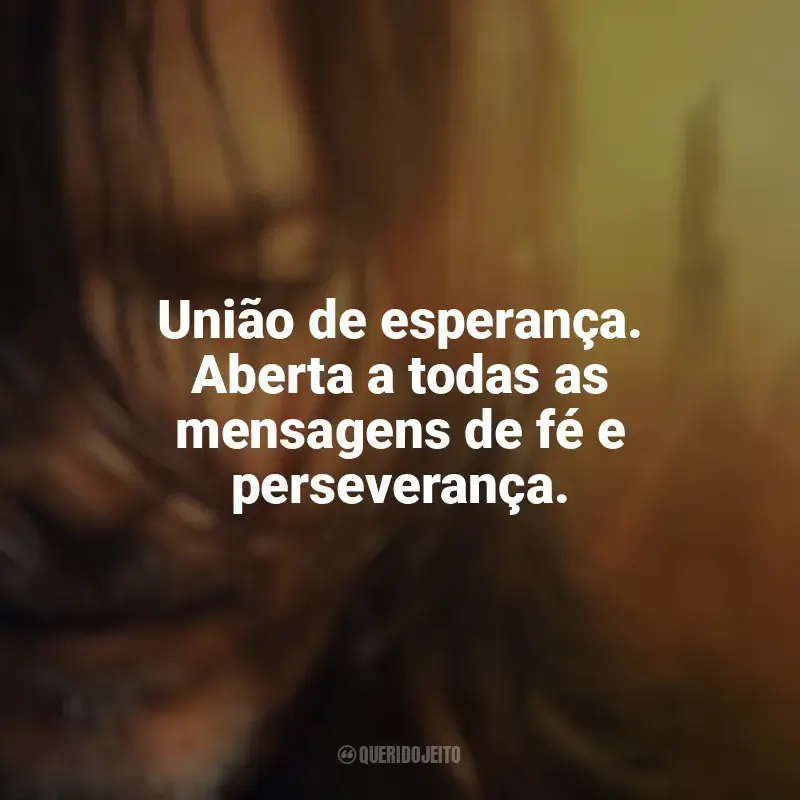 Frase marcante da série The Walking Dead: Daryl Dixon: União de esperança. Aberta a todas as mensagens de fé e perseverança.