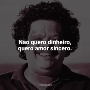 Não quero dinheiro, quero amor sincero. Tim Maia