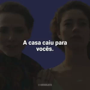 A casa caiu para vocês. Todas as Flores (Novela)