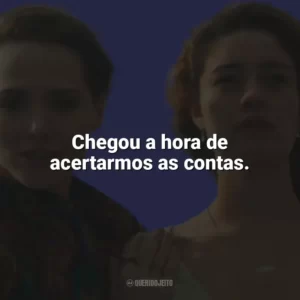 Chegou a hora de acertarmos as contas. Todas as Flores (Novela)