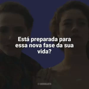 Está preparada para essa nova fase da sua vida? Todas as Flores (Novela)