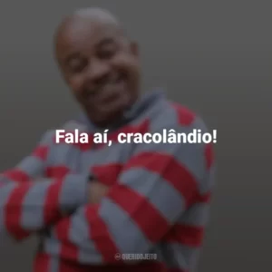 Fala aí, cracolândio! Toninho Tornado