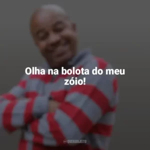 Olha na bolota do meu zóio! Toninho Tornado