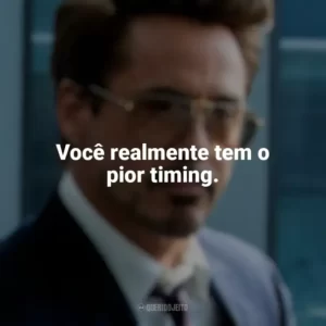 Você realmente tem o pior timing. Tony Stark