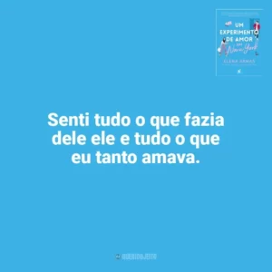 Senti tudo o que fazia dele ele e tudo o que eu tanto amava. Um Experimento de Amor em Nova York (Livro)