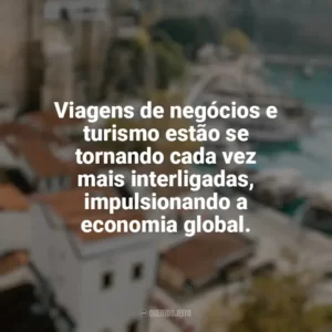 Viagens de negócios e turismo estão se tornando cada vez mais interligadas, impulsionando a economia global. Viagens e Turismo