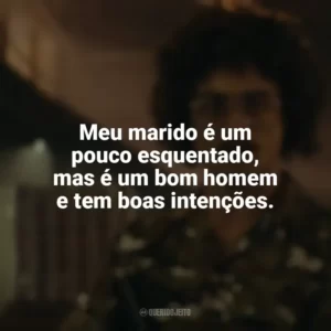 Meu marido é um pouco esquentado, mas é um bom homem e tem boas intenções. Weird: The Al Yankovic Story (Filme)