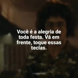 Você é a alegria de toda festa. Vá em frente, toque essas teclas. Weird: The Al Yankovic Story (Filme)