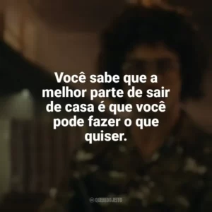 Você sabe que a melhor parte de sair de casa é que você pode fazer o que quiser. Weird: The Al Yankovic Story (Filme)