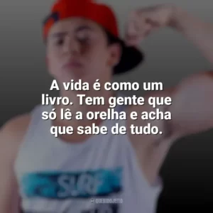 A vida é como um livro. Tem gente que só lê a orelha e acha que sabe de tudo. Whindersson Nunes