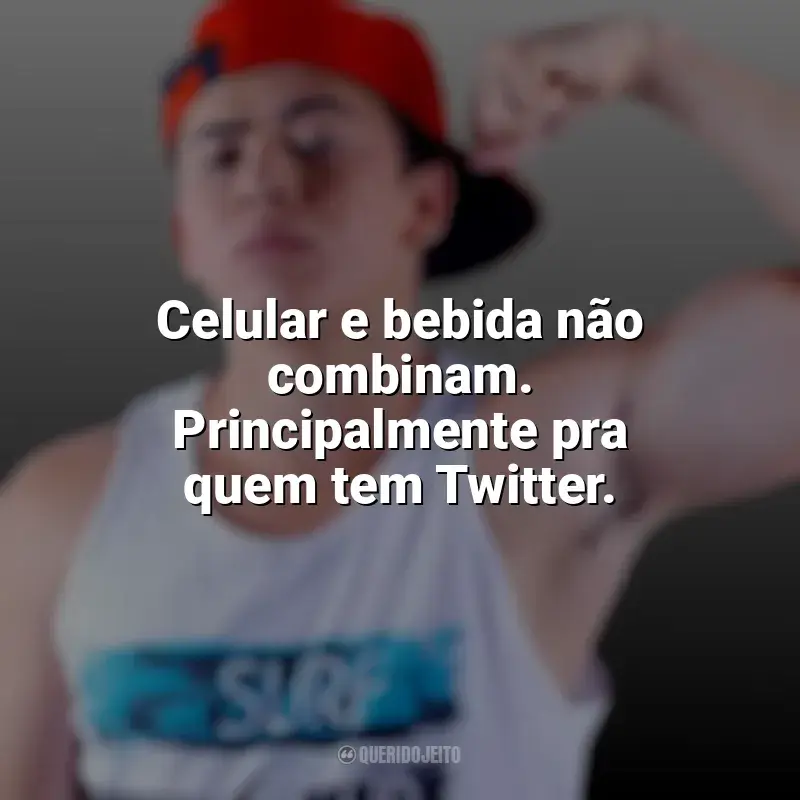 Frases marcantes de Whindersson Nunes: Celular e bebida não combinam. Principalmente pra quem tem Twitter.