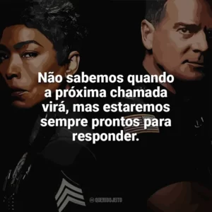 Não sabemos quando a próxima chamada virá, mas estaremos sempre prontos para responder. 9-1-1 (Série)