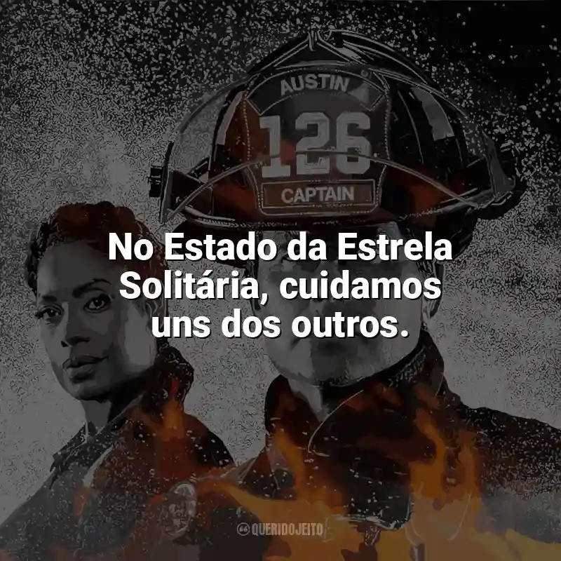Série 9-1-1: Lone Star frases: No Estado da Estrela Solitária, cuidamos uns dos outros.