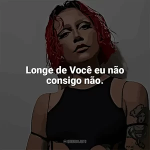 Longe de Você eu não consigo não. PRISCILLA