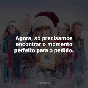 Agora, só precisamos encontrar o momento perfeito para o pedido. A Família Noel 3 (Filme)