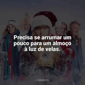 Precisa se arrumar um pouco para um almoço à luz de velas. A Família Noel 3 (Filme)