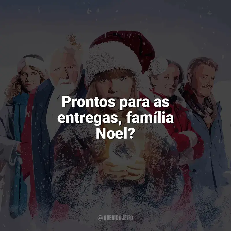 Filme A Família Noel 3 frases: Prontos para as entregas, família Noel?