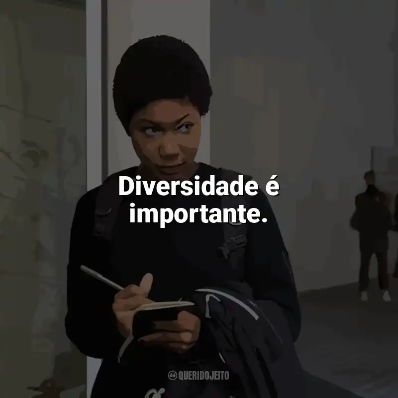 Frases da série A Outra Garota Negra: Diversidade é importante.