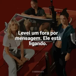 Levei um fora por mensagem. Ele está ligando. As Ladras (Filme)