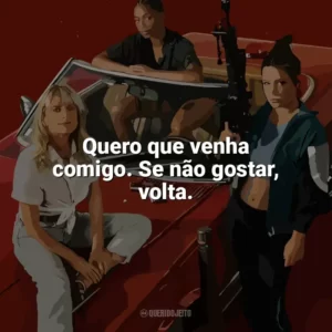 Quero que venha comigo. Se não gostar, volta. As Ladras (Filme)