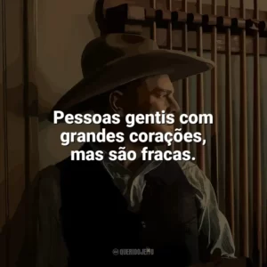 Pessoas gentis com grandes corações, mas são fracas. Assassinos da Lua das Flores (Filme)