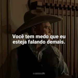 Você tem medo que eu esteja falando demais. Assassinos da Lua das Flores (Filme)