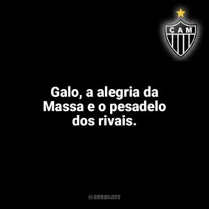 Galo, a alegria da Massa e o pesadelo dos rivais. Atlético-MG