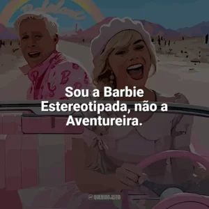 Sou a Barbie Estereotipada, não a Aventureira. Barbie (2023)