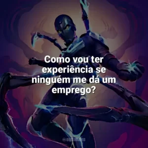 Como vou ter experiência se ninguém me dá um emprego? Besouro Azul (Filme)