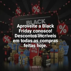 Aproveite a Black Friday conosco! Descontos incríveis em todas as compras feitas hoje. Black Friday