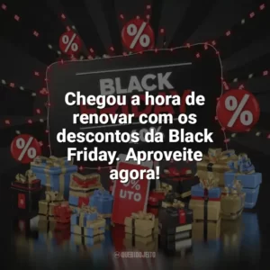 Chegou a hora de renovar com os descontos da Black Friday. Aproveite agora! Black Friday