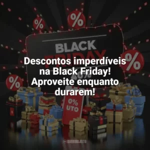 Descontos imperdíveis na Black Friday! Aproveite enquanto durarem! Black Friday
