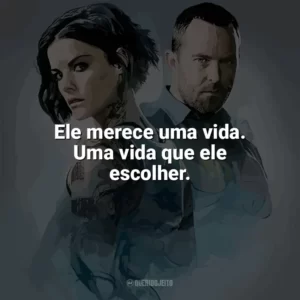 Ele merece uma vida. Uma vida que ele escolher. Blindspot (Série)