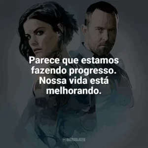Parece que estamos fazendo progresso. Nossa vida está melhorando. Blindspot (Série)