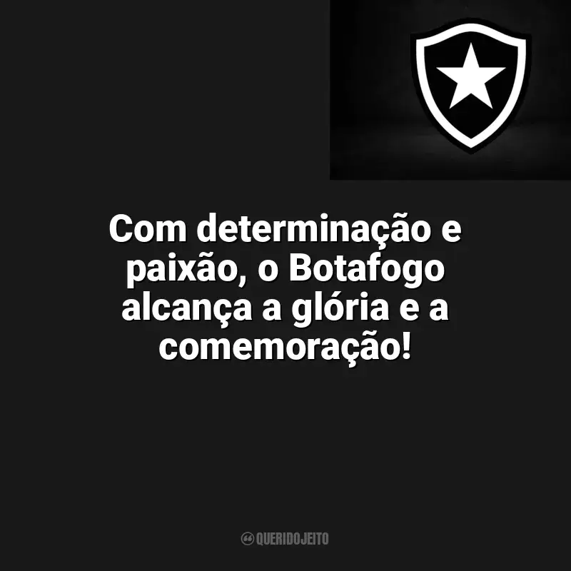 Time do Botafogo frases: Com determinação e paixão, o Botafogo alcança a glória e a comemoração!