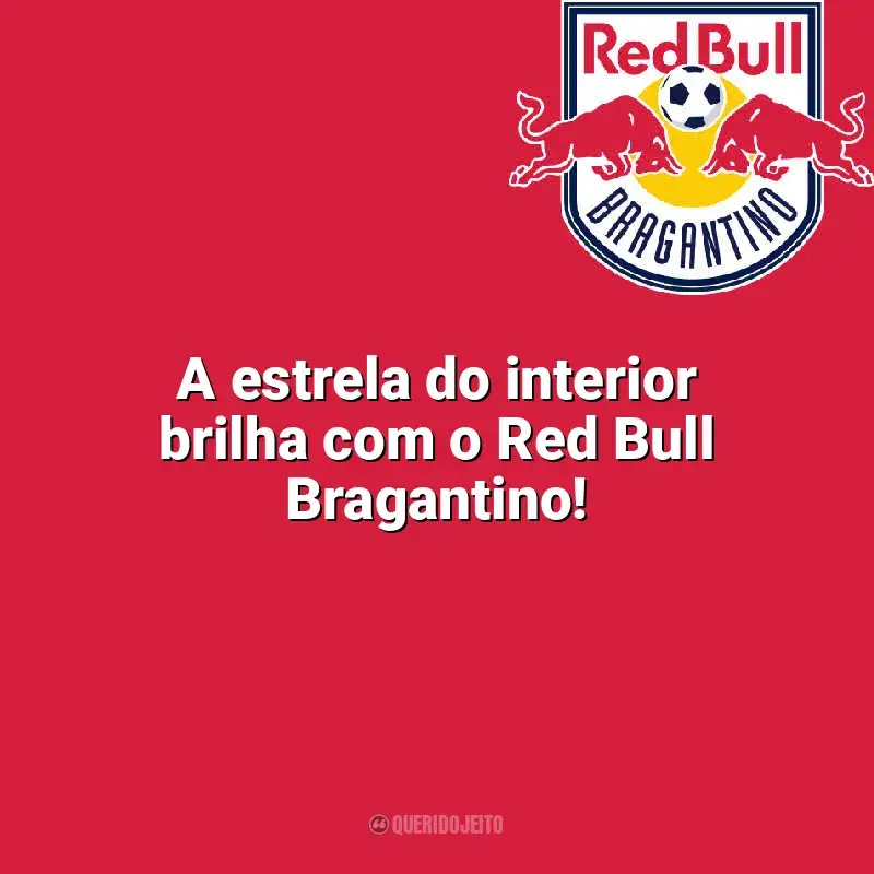 Frases do Bragantino: A estrela do interior brilha com o Red Bull Bragantino!