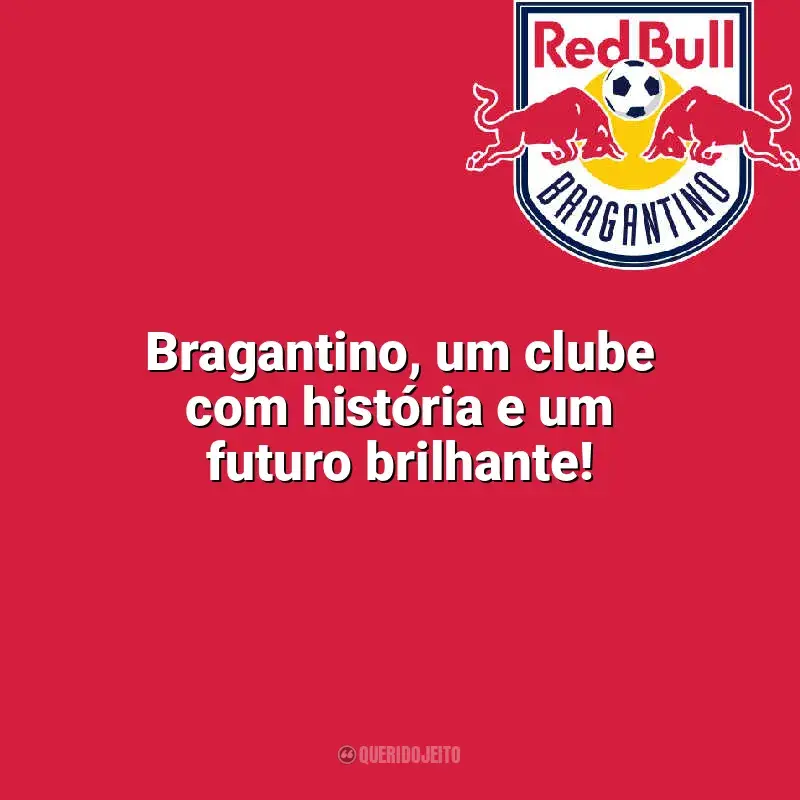 Bragantino frases time vencedor: Bragantino, um clube com história e um futuro brilhante!