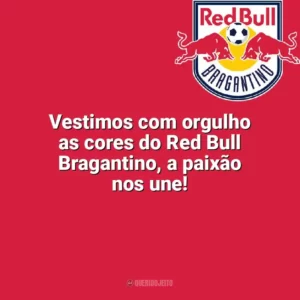 Vestimos com orgulho as cores do Red Bull Bragantino, a paixão nos une! Bragantino