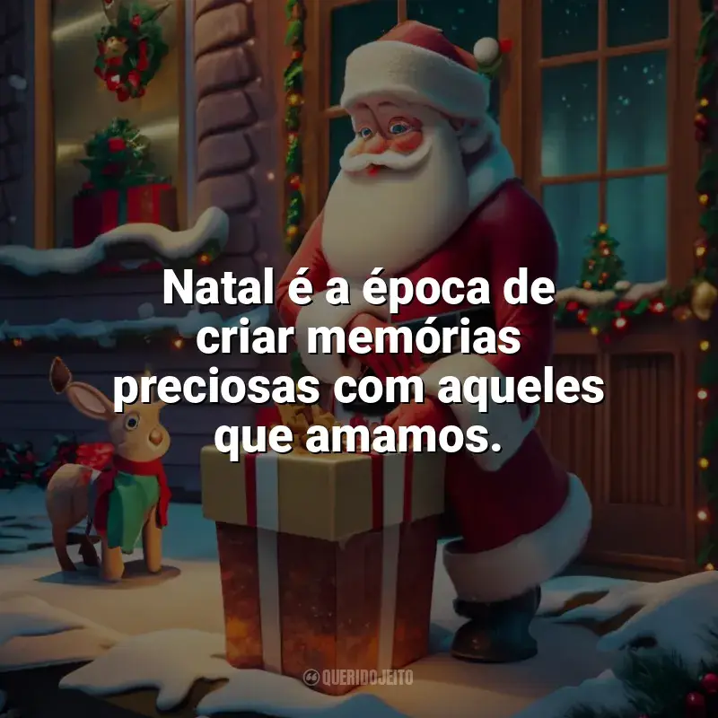 Mensagens Caixinha de Natal frases: Natal é a época de criar memórias preciosas com aqueles que amamos.